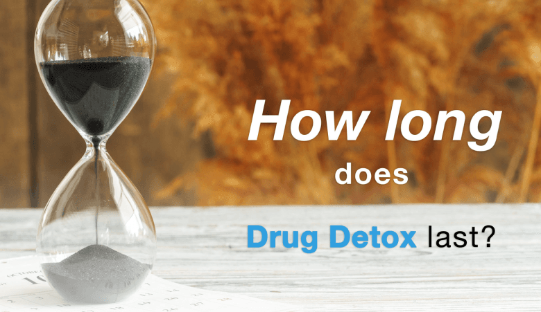 How Long Does Drug Detox Last?